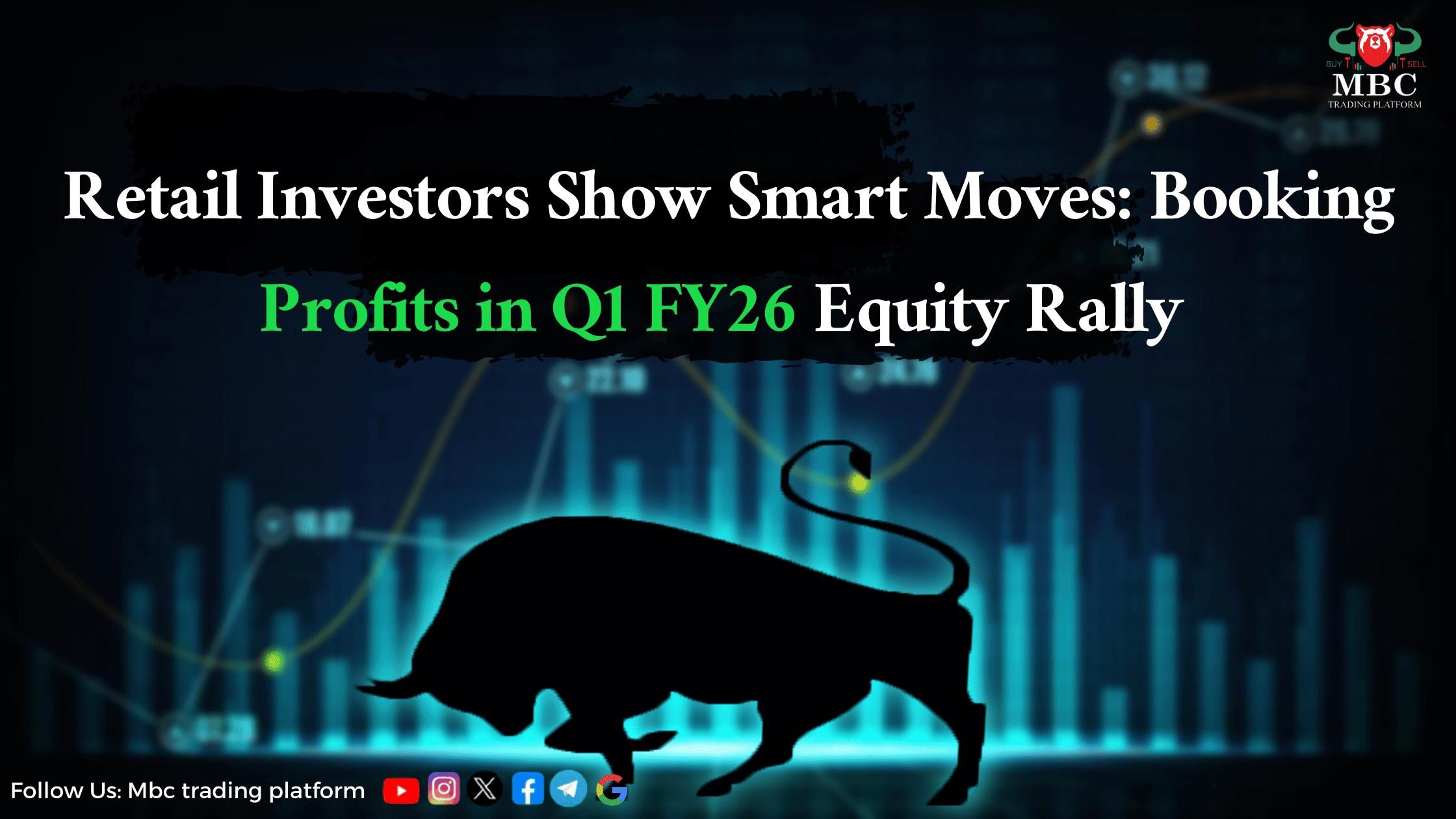 Retail Investors Show Smart Moves: Booking Profits in Q1 FY26 Market Rally